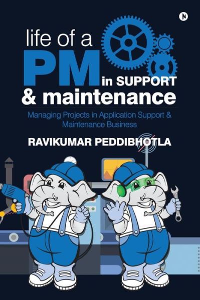 Cover for Ravikumar Peddibhotla · Life of a PM in Support &amp; Maintenance (Paperback Book) (2016)