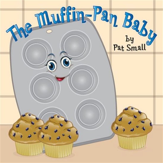 Cover for Pat Small · The Muffin-Pan Baby (Paperback Book) (2017)