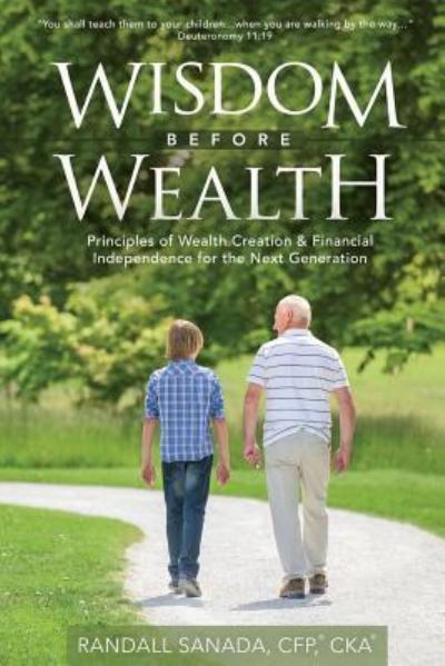 Wisdom Before Wealth - Randall Sanada Cfp Cka - Books - Outreach, Inc (dba Equip Press) - 9781946453044 - January 15, 2018