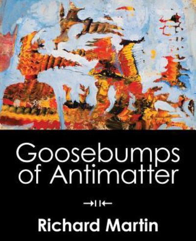 Cover for Richard Martin · Goosebumps of Antimatter (Paperback Book) (2018)