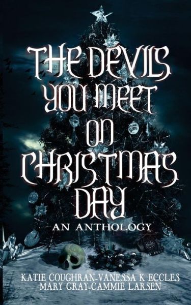 Cover for Gray, Mary (American University Washington District of Columbia USA) · The Devils You Meet on Christmas Day: An Anthology (Paperback Book) (2017)