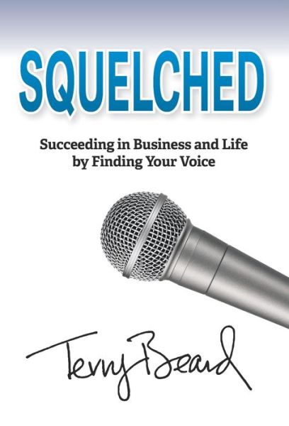 Cover for Terry Beard · Squelched: Succeeding in Business and Life by Finding Your Voice (Paperback Book) (2018)