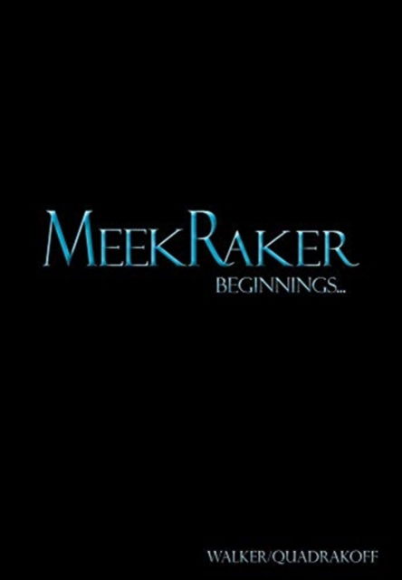 Cover for J Bartholomew Walker · MeekRaker Beginnings... (Hardcover Book) (2021)