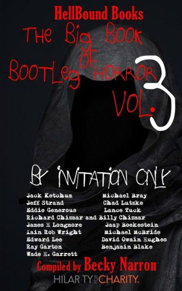 The Big Book of Bootleg Horror Volume 3: By Invitation Only - James H Longmore - Książki - Hellbound Books Publishing - 9781948318044 - 27 listopada 2017