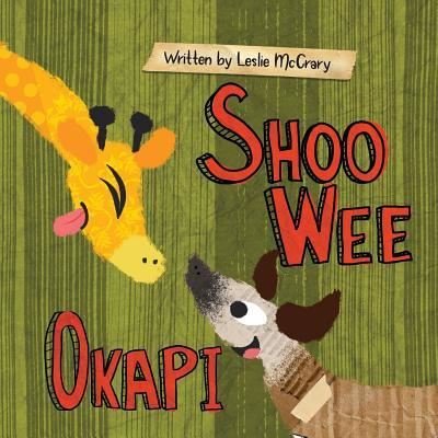 Cover for Leslie McCrary · Shoo Wee Okapi (Paperback Book) (2018)