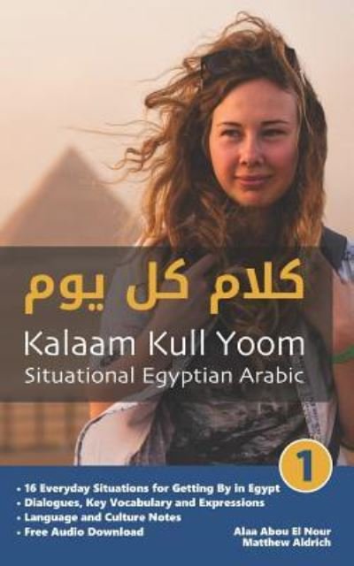 Cover for Alaa Abou El Nour · Situational Egyptian Arabic 1: Kalaam Kull Yoom - Situational Egyptian Arabic (Paperback Book) (2019)