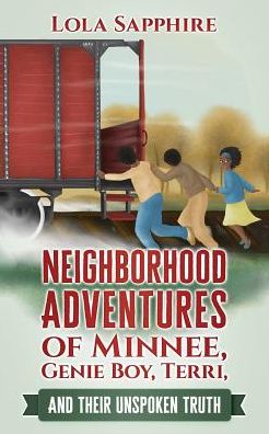 Cover for Lola Sapphire · Neighborhood Adventures of Minnee, Genie Boy, Terri, And Their Unspoken Truth (Paperback Book) (2019)