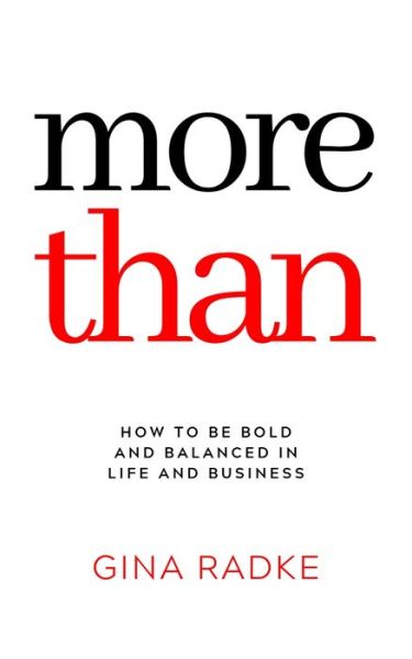 Cover for Gina Radke · More Than: How to Be Bold and Balanced in Life and Business (Paperback Book) (2019)