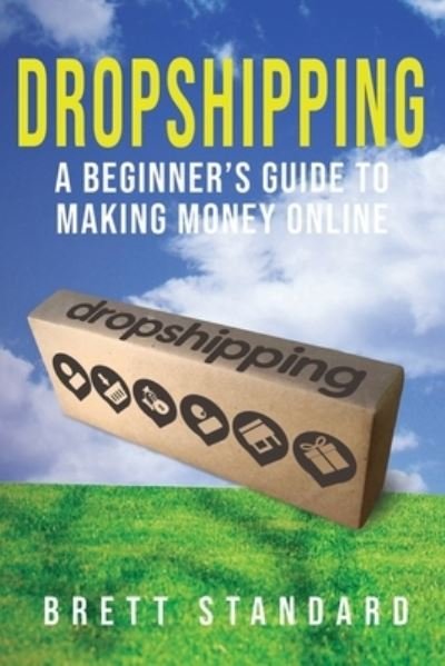 Dropshipping - Brett Standard - Bøker - Novelty Publishing LLC - 9781951345044 - 10. august 2019