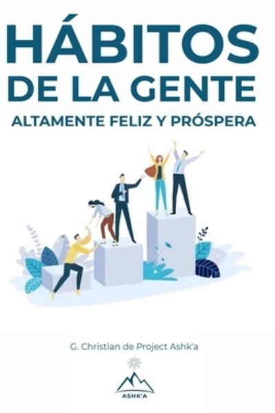 Habitos de la Gente Altamente Feliz y Prospera - G Christian - Kirjat - Gerald Christian David Confienza Huamani - 9781951725044 - keskiviikko 30. lokakuuta 2019