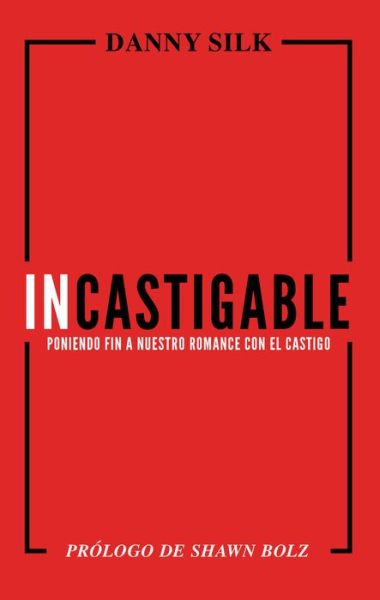 Cover for Danny Silk · Incastigable: Poniendo Fin a Nuestro Romance con el Castigo (Paperback Book) (2020)