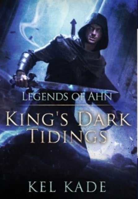 Cover for Kel Kade · Legends of Ahn (Innbunden bok) (2022)