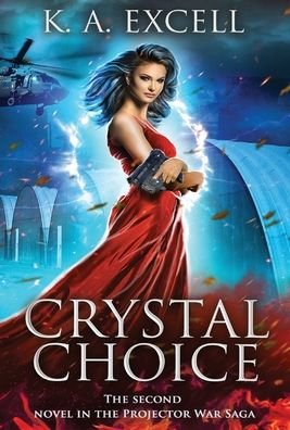Cover for K A Excell · Crystal Choice: The Second Novel in the Projector War Saga - Projector War Saga (Hardcover Book) (2020)