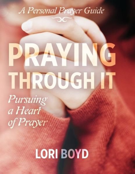 Cover for Lori Boyd · Praying Through It (Paperback Book) (2021)