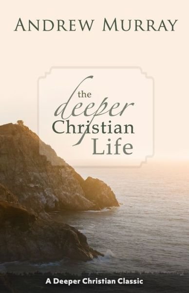 Cover for Andrew Murray · The Deeper Christian Life (Pocketbok) (2020)