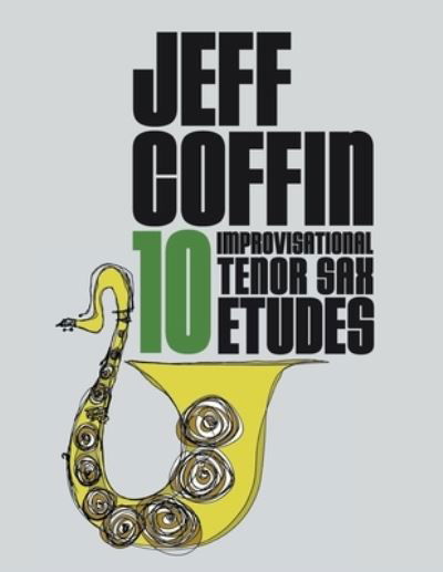 Cover for Jeff Coffin · 10 Improvisational Tenor Sax Etudes (Paperback Book) (2020)