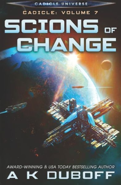 Cover for A K DuBoff · Scions of Change (Cadicle Vol. 7) (Paperback Book) (2017)