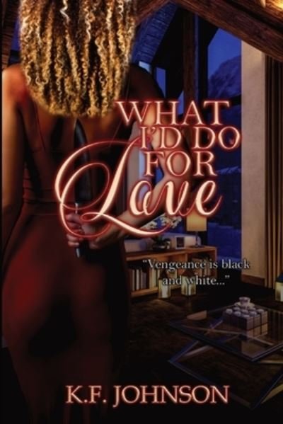 Cover for K F Johnson · What I'd Do For Love (Paperback Book) (2021)