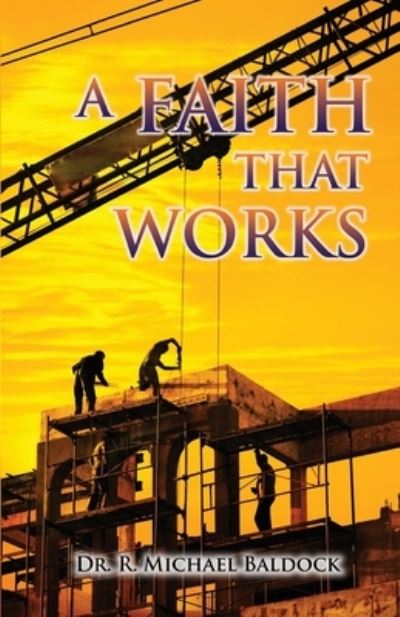 Cover for Dr R Michael Baldock · A Faith That Works (Paperback Book) (2021)