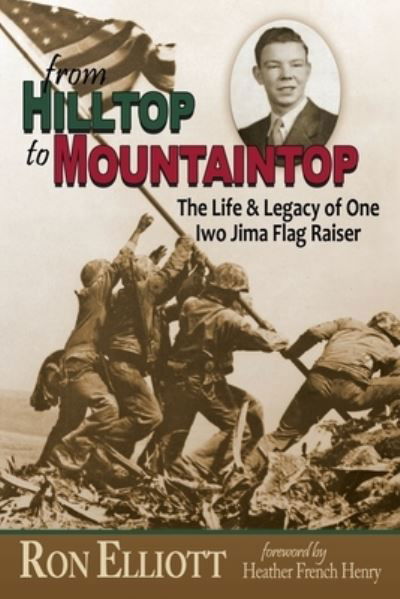Cover for Ron Elliott · From Hilltop to Mountaintop the Life &amp; Legacy of One Iwo Jima Flag Raiser (Pocketbok) (2021)