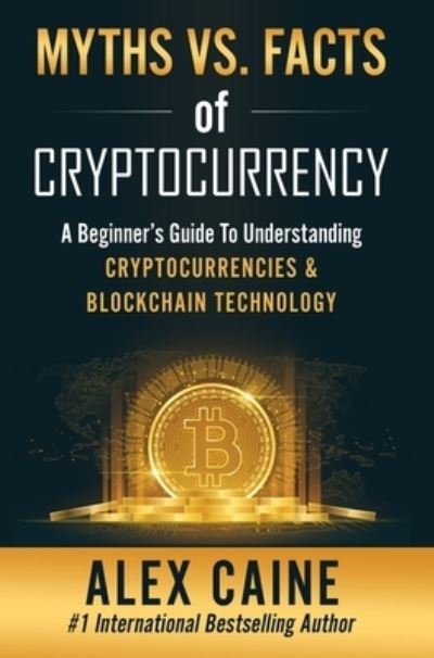 Cover for Alex Caine · Myths Vs. Facts Of Cryptocurrency (Hardcover bog) (2021)