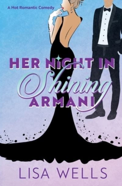 Her Night in Shining Armani - Lisa Wells - Książki - Up All Night Publishing - 9781958119044 - 27 kwietnia 2022