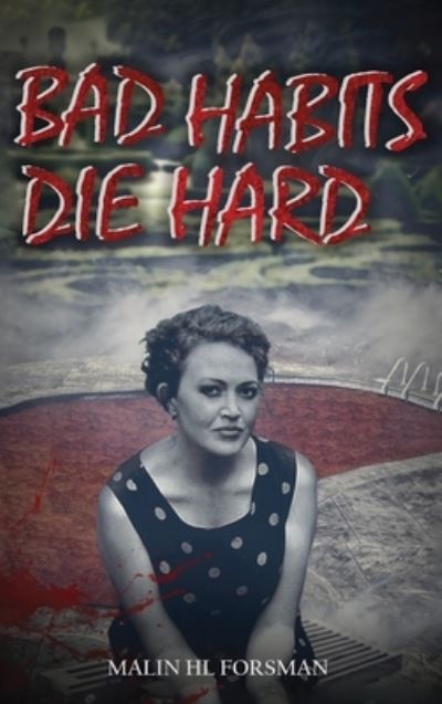 Cover for Malin HL Forsman · Bad Habits Die Hard (Book) (2022)