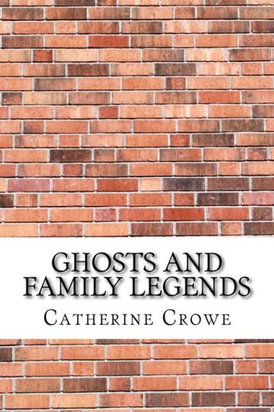 Cover for Catherine Crowe · Ghosts and Family Legends (Paperback Book) (2017)