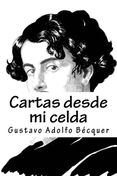 Cartas Desde Mi Celda - Gustavo Adolfo Becquer - Books - Createspace Independent Publishing Platf - 9781979079044 - October 23, 2017