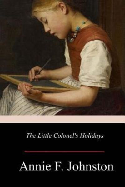 Cover for Annie Fellows Johnston · The Little Colonel's Holidays (Taschenbuch) (2017)