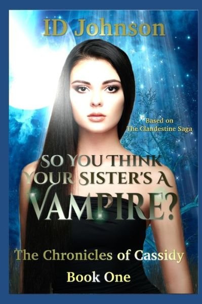 So You Think Your Sister's a Vampire? - Id Johnson - Bücher - Independently Published - 9781983322044 - 1. Juli 2018
