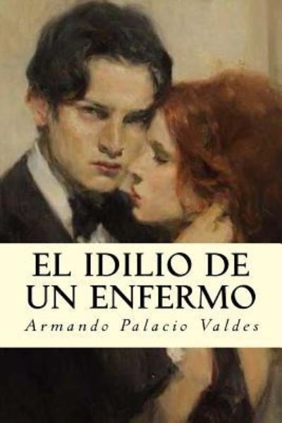 Cover for Armando Palacio Valdes · El idilio de un enfermo (Paperback Book) (2018)