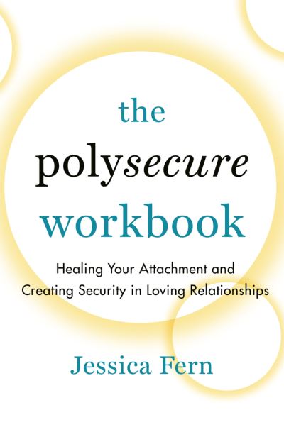 The Polysecure Workbook - Jessica Fern - Books - Thornapple Press - 9781990869044 - November 25, 2022