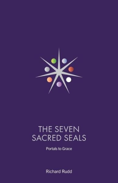 Seven Sacred Seals: Portals To Grace - Richard Rudd - Books - Gene Keys Publishing - 9781999671044 - November 1, 2018