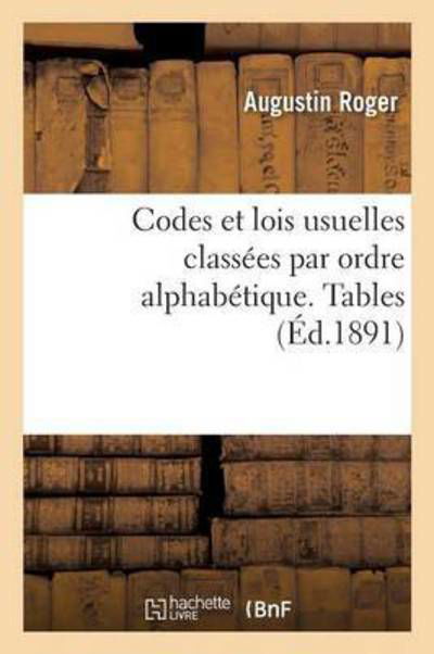 Codes Et Lois Usuelles Classees Par Ordre Alphabetique. Tables - Sciences Sociales - Roger - Boeken - Hachette Livre - BNF - 9782016164044 - 1 december 2016