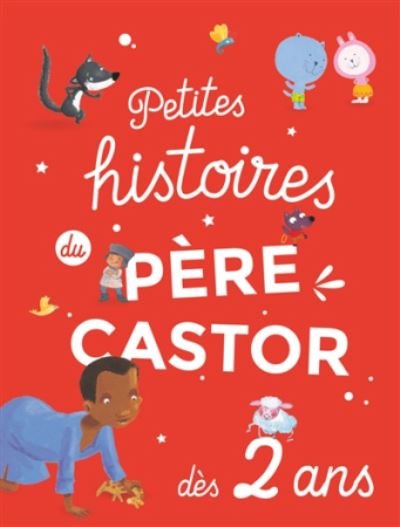 Cover for Flammarion · Petites histoires du Père Castor - Dès 2 ans (Hardcover Book) (2019)