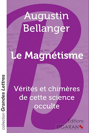 Cover for Augustin Bellanger · Le Magnétisme (grands caractères) (Paperback Book) (2016)
