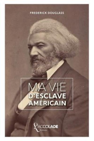 Cover for Frederick Douglass · Ma Vie d'Esclave Americain (Pocketbok) (2017)
