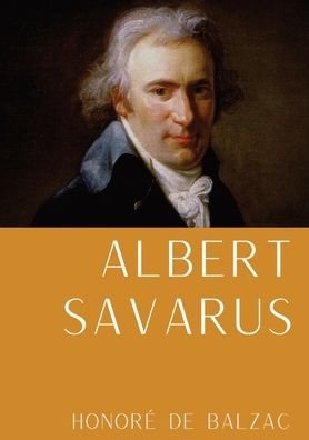 Albert Savarus: Un roman d'Honore de Balzac - Honore de Balzac - Books - Les Prairies Numeriques - 9782382742044 - October 20, 2020