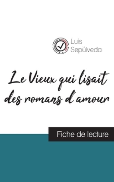 Cover for Luis Sepulveda · Le Vieux qui lisait des romans d'amour de Luis Sepulveda (fiche de lecture et analyse complete de l'oeuvre) (Paperback Book) (2021)