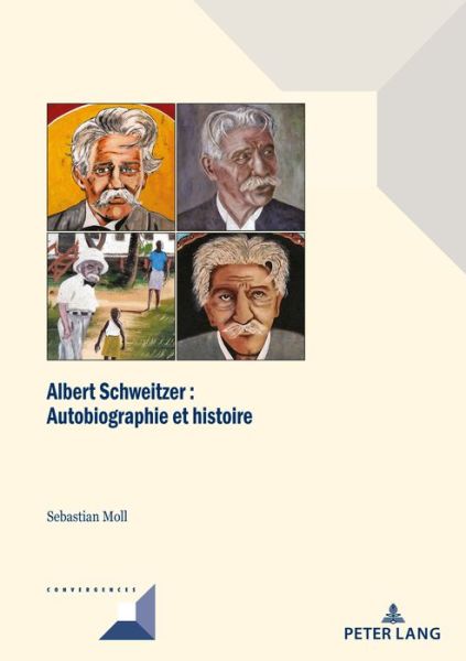 Cover for Sebastian Moll · Albert Schweitzer: Autobiographie Et Realite Historique - Convergences (Paperback Book) (2020)