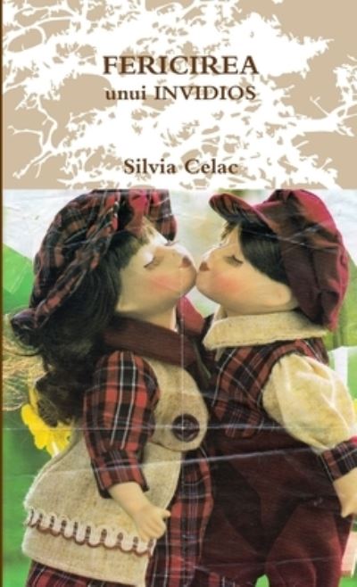 Cover for Silvia Celac · Fericirea Unui Invidios (Paperback Book) (2010)