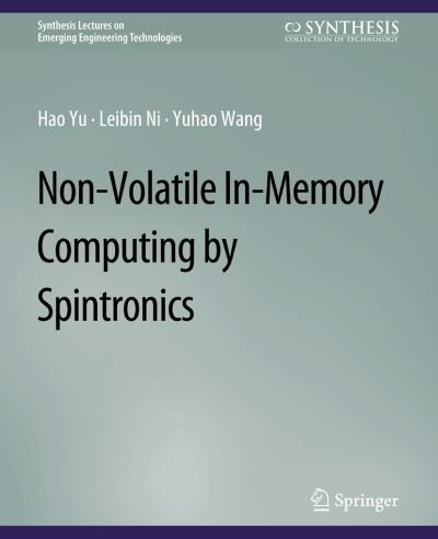 Non-Volatile in-Memory Computing by Spintronics - Hao Yu - Kirjat - Springer International Publishing AG - 9783031009044 - perjantai 2. joulukuuta 2016