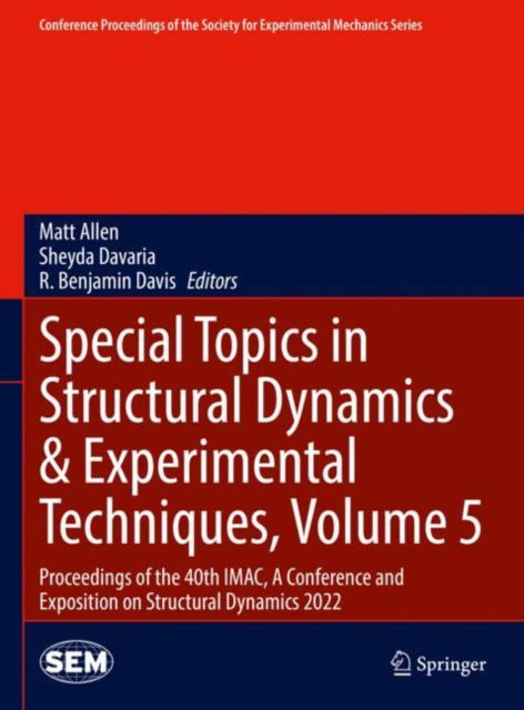Cover for Special Topics in Structural Dynamics &amp; Experimental Techniques, Volume 5: Proceedings of the 40th IMAC, A Conference and Exposition on Structural Dynamics 2022 - Conference Proceedings of the Society for Experimental Mechanics Series (Hardcover Book) [2023 edition] (2022)