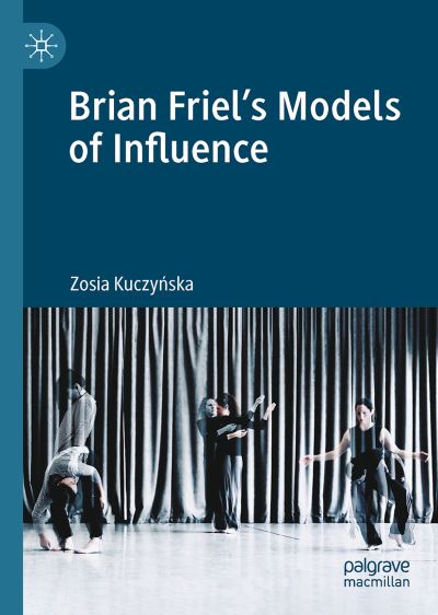 Cover for Zosia Kuczynska · Brian Friel's Models of Influence (Hardcover Book) [1st ed. 2023 edition] (2023)