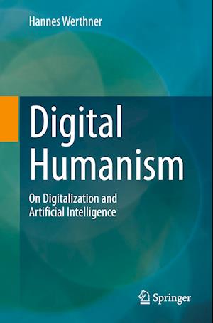 Cover for Hannes Werthner · Digital Humanism: On Digitalization and Artificial Intelligence (Paperback Book) (2025)