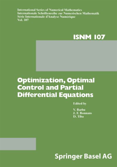 Optimization, Optimal Control and Partial Differential Equations: First Franco-Romanian Conference, Iasi, September 7-11, 1992 - International Series of Numerical Mathematics - V Barbu - Kirjat - Springer Basel - 9783034897044 - maanantai 29. lokakuuta 2012