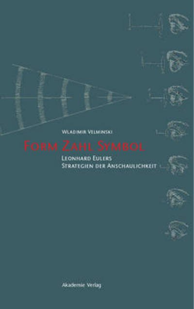 Cover for Wladimir Velminski · Form. Zahl. Symbol: Leonhard Eulers Strategien Der Anschaulichkeit (Hardcover Book) [German edition] (2009)