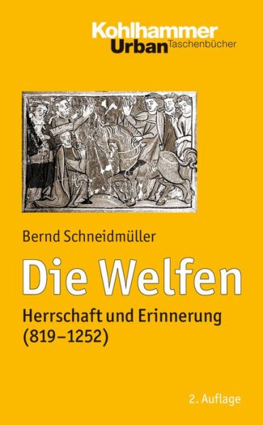 Cover for Bernd Schneidmuller · Die Welfen: Herrschaft Und Erinnerung (819-1252) (German Edition) (Paperback Book) [German, 2 edition] (2014)