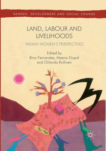 Cover for Bina Fernandez · Land, Labour and Livelihoods: Indian Women's Perspectives - Gender, Development and Social Change (Paperback Book) [Softcover reprint of the original 1st ed. 2016 edition] (2018)